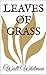 LEAVES OF GRASS by Walt Whitman LEAVES OF GRASS by Walt Whitman