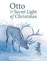 Otto and the Secret Light of Christmas by Nora Surojegin Otto and the Secret Light of Christmas by Nora Surojegin