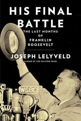 His Final Battle: The Last Months of Franklin Roosevelt (Thorndike Press Large Print Popular and Narrative Nonfiction)