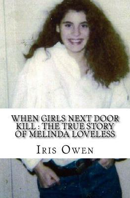 Read When Girls Next Door Kill: The True Story of Melinda Loveless