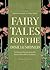 Fairy Tales for the Disillusioned: Enchanted Stories from the French Decadent Tradition (Oddly Modern Fairy Tales)