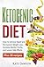 Ketogenic Diet: How to Achieve Rapid and Permanent Weight Loss, Increase Mental Clarity and Lessen Side Effects, Plus 38 Recipes (Ketogenic Cookbook, Weight Loss Recipes, Fat Loss)
