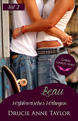 Beau: Verführerisches Verlangen - Teil 2 (Coral Gables #16) (German Edition)