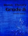 Grade Eight Music Theory: for ABRSM Candidates (MyMusicTheory Complete Courses)
