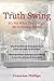 The Truth Swing