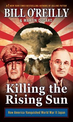 Killing The Rising Sun: How America Vanquished World War II Japan