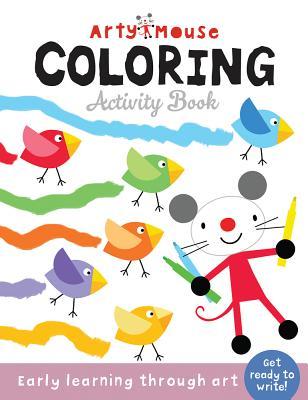 Coloring: Early Learning Through Art (Arty Mouse Creativity Books)