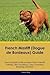 French Mastiff (Dogue de Bordeaux) Guide French Mastiff Guide Includes: French Mastiff Training, Diet, Socializing, Care, Grooming, Breeding and More