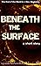 Beneath the Surface