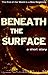 Beneath the Surface