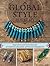 Global Style Jewelry: Inspiration and Instruction for 25 Exotic Beaded Jewelry Projects