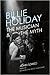 Billie Holiday: The Musician and the Myth