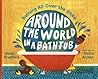 Around the World in a Bathtub: Bathing All Over the Globe