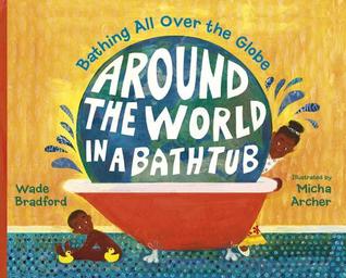 Around the World in a Bathtub: Bathing All Over the Globe (Library Binding)