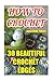 How To Crochet: 30 Beautifu...