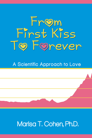From First Kiss to Forever: A Scientific Approach to Love