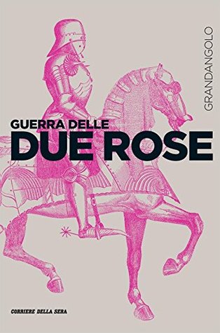 Guerra delle Due Rose (Le guerre nella storia Vol. 8) (Italian Edition)