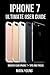 iPhone 7: Ultimate User Gui...