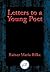 Letters to a Young Poet by Rainer Maria Rilke Letters to a Young Poet by Rainer Maria Rilke