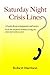 Saturday Night Crisis Lines: A book about compassion and mercy from the telephone hotlines of a big city crisis intervention center