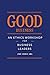 Good Business: An Ethics Wo...