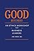 Good Business: An Ethics Workshop for Business Leaders