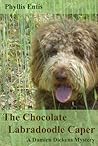 The Chocolate Labradoodle Caper by Phyllis Entis The Chocolate Labradoodle Caper by Phyllis Entis