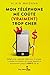Mon téléphone me coûte (vraiment) trop cher (French Edition)