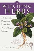 The Witching Herbs: 13 Essential Plants and Herbs for Your Magical Garden