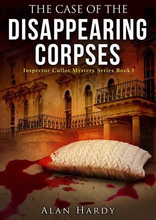 The Case Of The Disappearing Corpses (Inspector Cullot Mystery Series, #3)