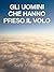 Gli Uomini che Hanno Preso il Volo (Italian Edition)