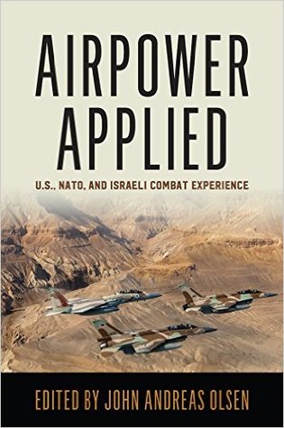 Airpower Applied: U.S., NATO, and Israeli Combat Experience (Hardcover)