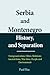 Serbia and Montenegro History, and Separation: Europeanization, Ethnic Relations Ancient time, War time, People and Environment