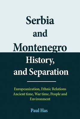 Serbia and Montenegro History, and Separation: Europeanization, Ethnic Relations Ancient time, War time, People and Environment