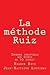 La methode RUIZ: Deviens imbattable aux echecs! Une methode a perce le secret des echecs. (La méthode Ruiz) (French Edition)