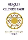 Oracles of Celestine Light: Nexus: Second Book of Light