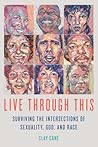 Live Through This: Surviving the Intersections of Sexuality, God, and Race