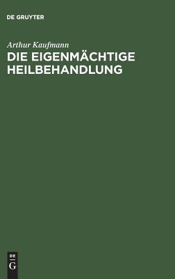 Die eigenmächtige Heilbehandlung