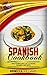 Spanish Cookbook: Mastering Art of Cooking Spanish Recipes