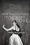 New Philosophies of Sex and Love by Sarah LaChance Adams