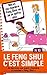 Le Feng Shui c'est simple, N°10: Je me crée une super chambre à coucher Feng Shui (French Edition)