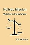 Holistic Mission:Weighed in the Balances
