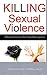 Killing Sexual Violence: Ef...
