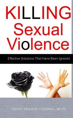 Killing Sexual Violence: Effective Solutions That Have Been Ignored