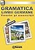 Gramatica limbii germane - teorie si exercitii (Romanian Edition)