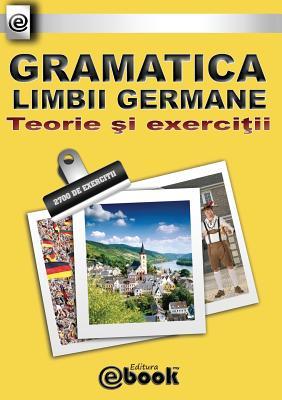 Gramatica limbii germane - teorie si exercitii (Romanian Edition)