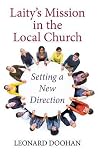 Laity's Mission in the Local Church: Setting a New Direction Laity's Mission in the Local Church: Setting a New Direction