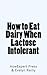 How to Eat Dairy When Lactose Intolerant