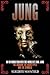Jung: An Introduction Into the World of Carl Jung: The Shadow, The Archetypes and the Symbols (Psychology and the Mind)