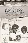 Escaping Death's Grip: An Autobiography from the Streets of Chiraq Escaping Death's Grip: An Autobiography from the Streets of Chiraq
